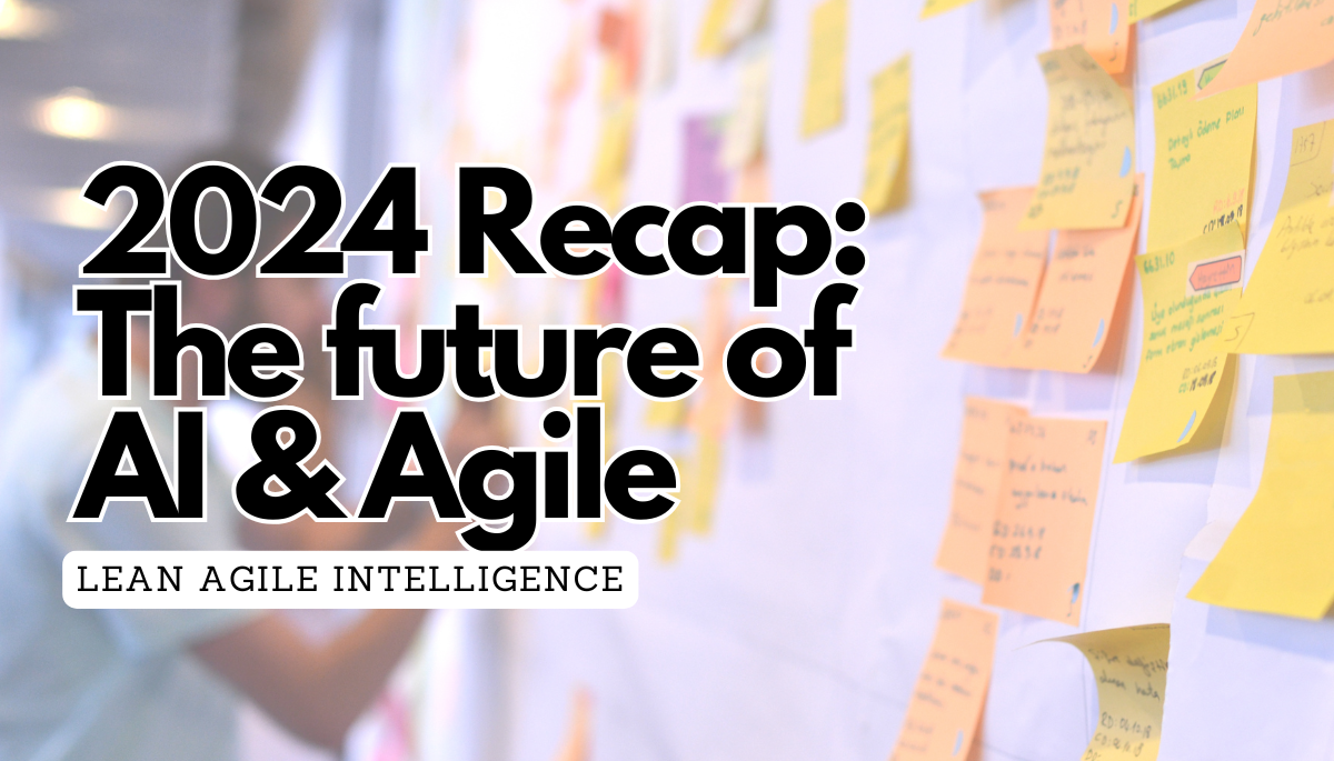 2024 Recap - the future of AI and Agile