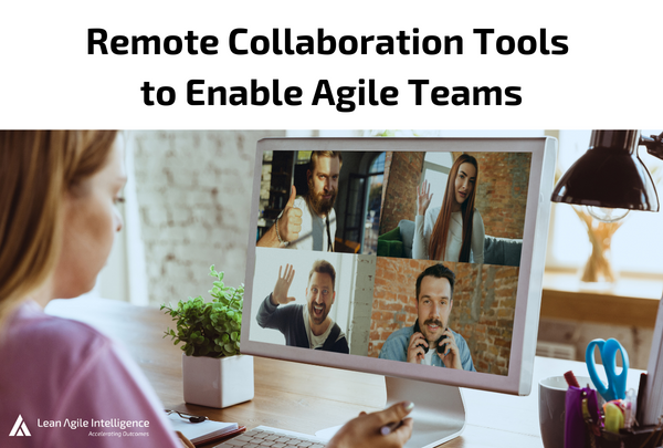 Remote Collaboration Tools to Enable Agile Teams